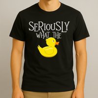 Seriously What The Duck  Duck Lover Pun T-Shirt