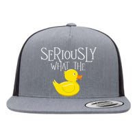 Seriously What The Duck  Duck Lover Pun Flat Bill Trucker Hat