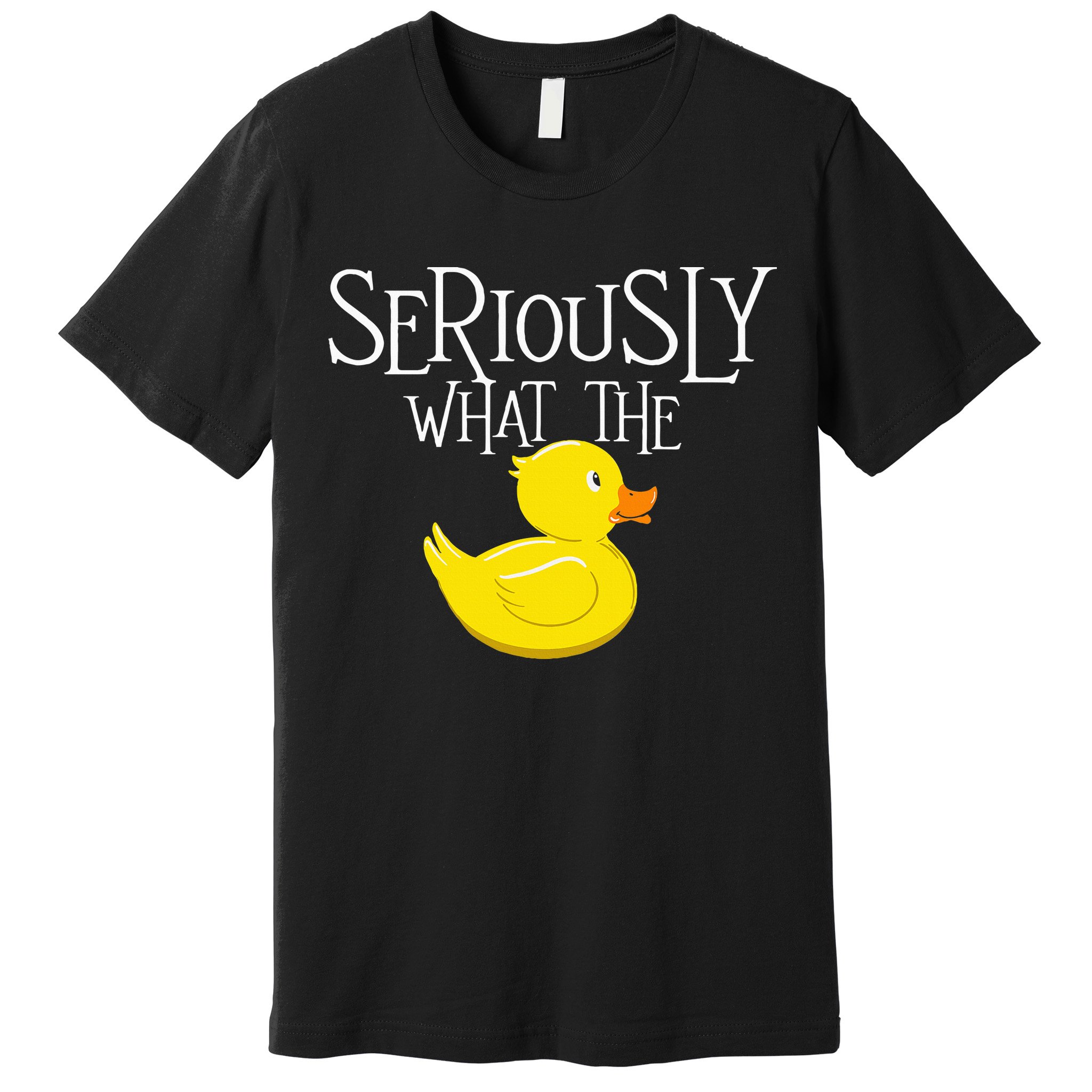 Seriously What The Duck  Duck Lover Pun Premium T-Shirt