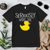 Seriously What The Duck  Duck Lover Pun Premium T-Shirt