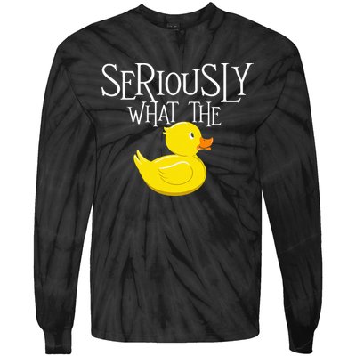 Seriously What The Duck  Duck Lover Pun Tie-Dye Long Sleeve Shirt