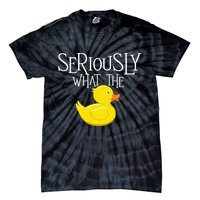 Seriously What The Duck  Duck Lover Pun Tie-Dye T-Shirt
