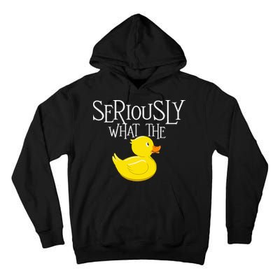 Seriously What The Duck  Duck Lover Pun Tall Hoodie