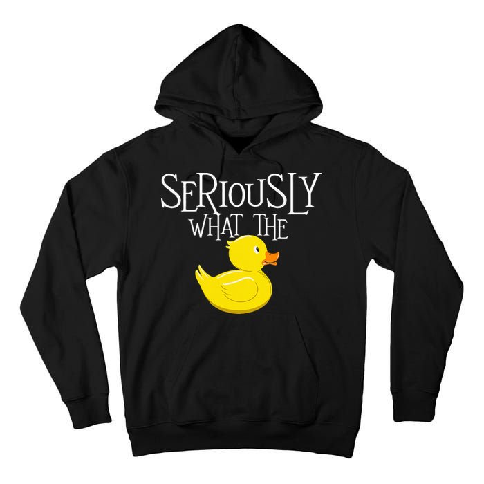 Seriously What The Duck  Duck Lover Pun Tall Hoodie