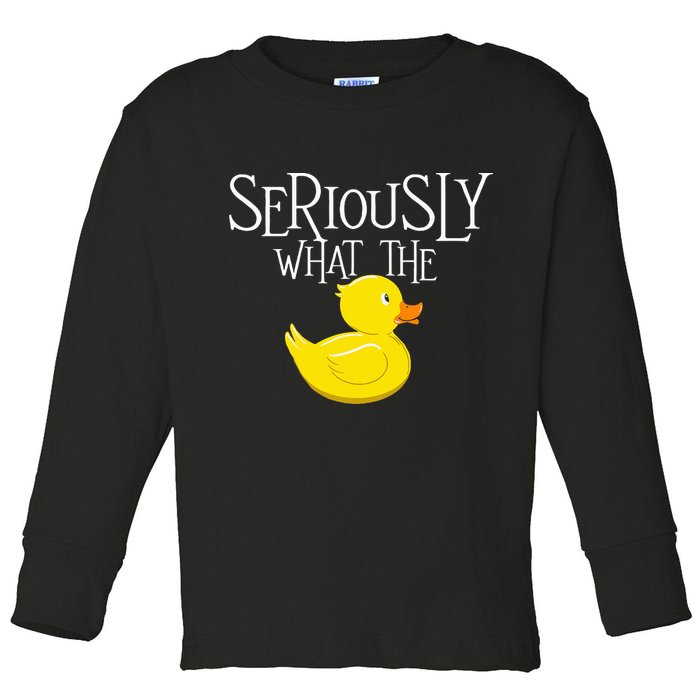 Seriously What The Duck  Duck Lover Pun Toddler Long Sleeve Shirt