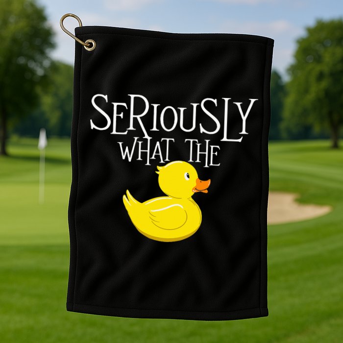 Seriously What The Duck  Duck Lover Pun Golf Towel