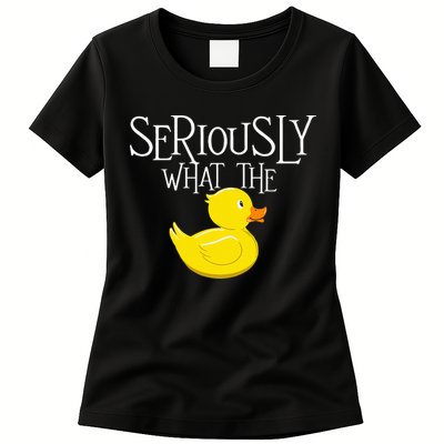 Seriously What The Duck  Duck Lover Pun Womens T-Shirt