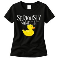 Seriously What The Duck  Duck Lover Pun Womens T-Shirt