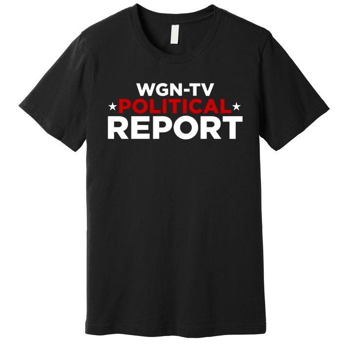 Stream Wgn Tv Political Report Premium T-Shirt