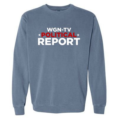 Stream Wgn Tv Political Report Garment-Dyed Sweatshirt