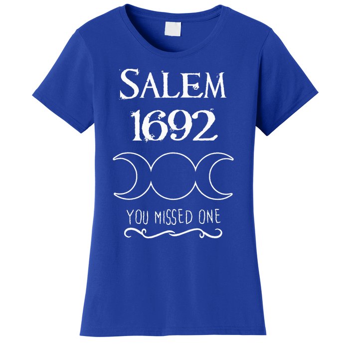 Salem Witch Trials 1692 You Missed One Funny Gift For Witchs Women's T-Shirt