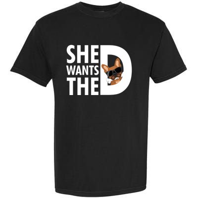 She Wants The D Dog Pug For Funny Joke Fans Meaningful Gift Garment-Dyed Heavyweight T-Shirt