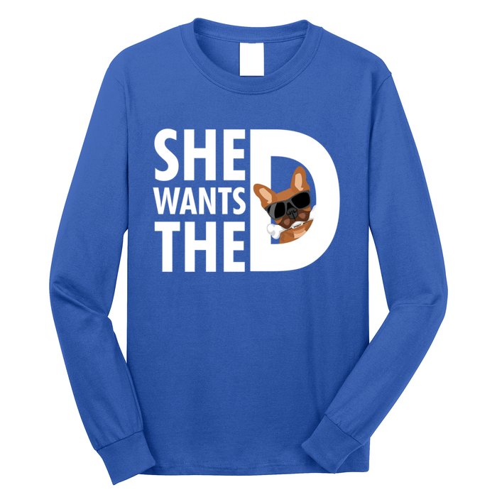 She Wants The D Dog Pug For Funny Joke Fans Meaningful Gift Long Sleeve Shirt