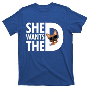 She Wants The D Dog Pug For Funny Joke Fans Meaningful Gift T-Shirt