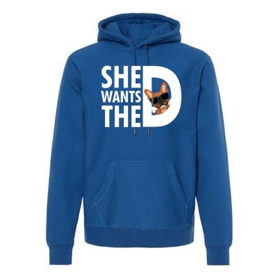 She Wants The D Dog Pug For Funny Joke Fans Meaningful Gift Premium Hoodie