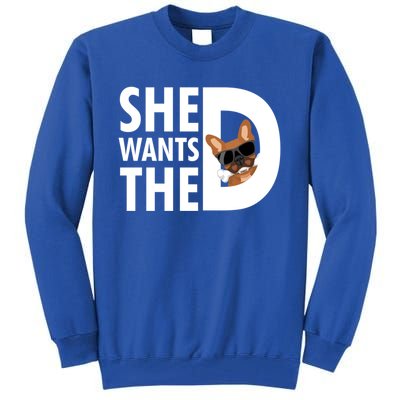 She Wants The D Dog Pug For Funny Joke Fans Meaningful Gift Tall Sweatshirt