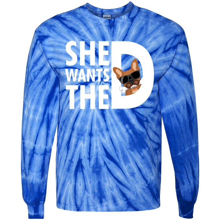 She Wants The D Dog Pug For Funny Joke Fans Meaningful Gift Tie-Dye Long Sleeve Shirt