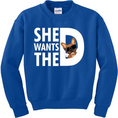 She Wants The D Dog Pug For Funny Joke Fans Meaningful Gift Kids Sweatshirt