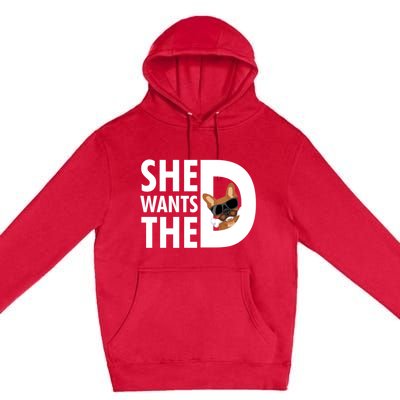 She Wants The D Dog Pug For Funny Joke Fans Meaningful Gift Premium Pullover Hoodie