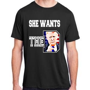 She Wants The D Donald Trump 2024 Gift Adult ChromaSoft Performance T-Shirt