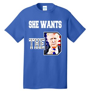 She Wants The D Donald Trump 2024 Gift Tall T-Shirt