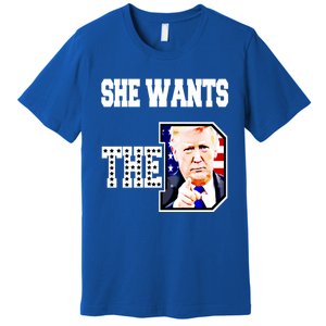 She Wants The D Donald Trump 2024 Gift Premium T-Shirt