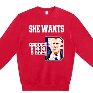 She Wants The D Donald Trump 2024 Gift Premium Crewneck Sweatshirt