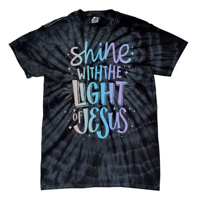 Shine With The Light Of Jesus Proud Christian Faith Quote Tie-Dye T-Shirt