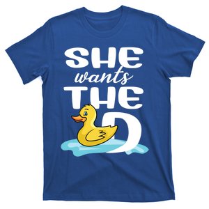 She Wants The D Duck Design For Duck Owners Funny Gift T-Shirt