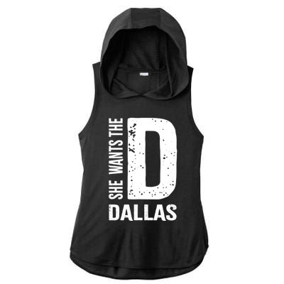 She Wants The D For Dallas Hilarious Lady Gift Ladies PosiCharge Tri-Blend Wicking Draft Hoodie Tank