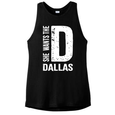 She Wants The D For Dallas Hilarious Lady Gift Ladies PosiCharge Tri-Blend Wicking Tank