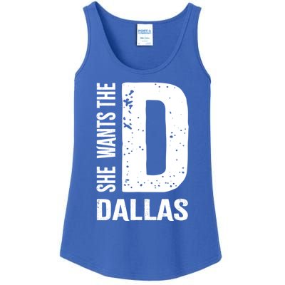 She Wants The D For Dallas Hilarious Lady Gift Ladies Essential Tank