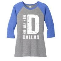 She Wants The D For Dallas Hilarious Lady Gift Women's Tri-Blend 3/4-Sleeve Raglan Shirt