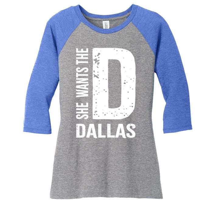 She Wants The D For Dallas Hilarious Lady Gift Women's Tri-Blend 3/4-Sleeve Raglan Shirt