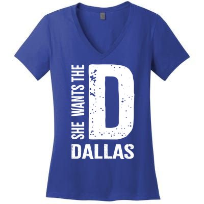 She Wants The D For Dallas Hilarious Lady Gift Women's V-Neck T-Shirt