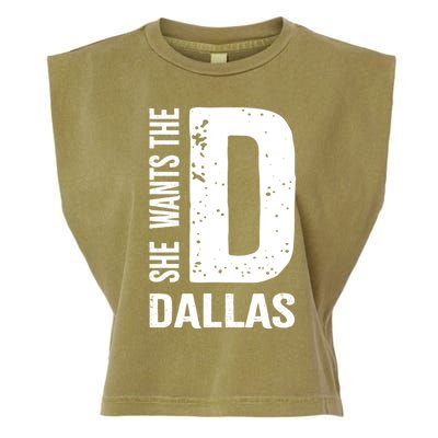 She Wants The D For Dallas Hilarious Lady Gift Garment-Dyed Women's Muscle Tee