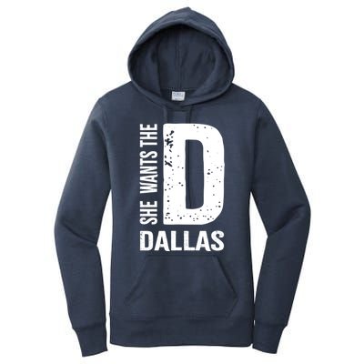 She Wants The D For Dallas Hilarious Lady Gift Women's Pullover Hoodie