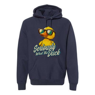 Seriously What The Duck Duck Lover Pun Premium Hoodie