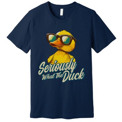 Seriously What The Duck Duck Lover Pun Premium T-Shirt