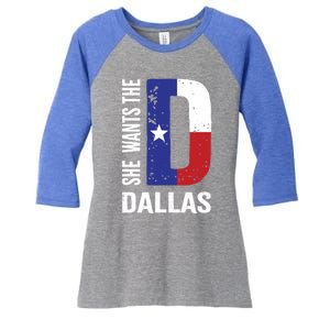 She Wants The D For Dallas Proud Texas Flag Gift Women's Tri-Blend 3/4-Sleeve Raglan Shirt