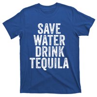 Save Water Tequila Funny Ing Alcohol Vintage Funny Gift T-Shirt