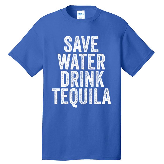 Save Water Tequila Funny Ing Alcohol Vintage Funny Gift Tall T-Shirt