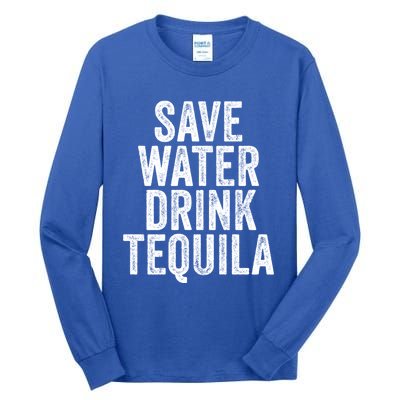 Save Water Tequila Funny Ing Alcohol Vintage Funny Gift Tall Long Sleeve T-Shirt