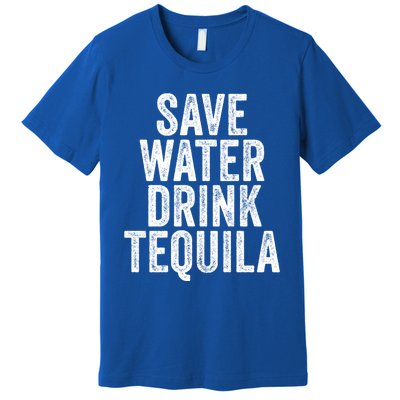 Save Water Tequila Funny Ing Alcohol Vintage Funny Gift Premium T-Shirt