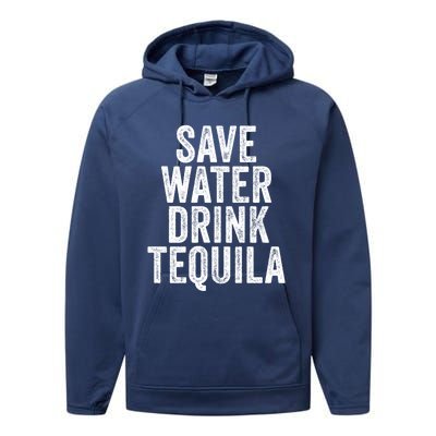 Save Water Tequila Funny Ing Alcohol Vintage Funny Gift Performance Fleece Hoodie