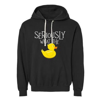 Seriously What The Duck Duck Lover Pun Garment-Dyed Fleece Hoodie