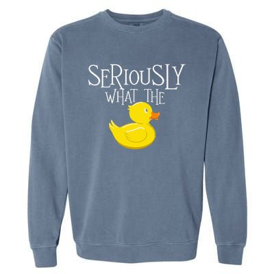 Seriously What The Duck Duck Lover Pun Garment-Dyed Sweatshirt