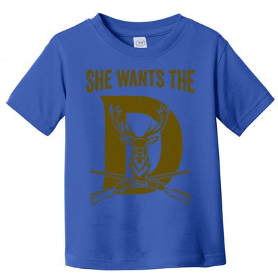She Wants The D Hunting Deer Great Gift Toddler T-Shirt