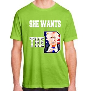 She Wants The D Donald Trump 2024 Adult ChromaSoft Performance T-Shirt