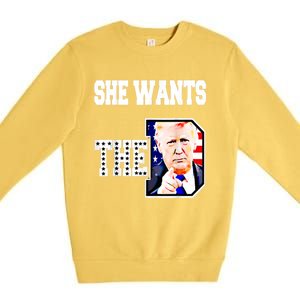 She Wants The D Donald Trump 2024 Premium Crewneck Sweatshirt